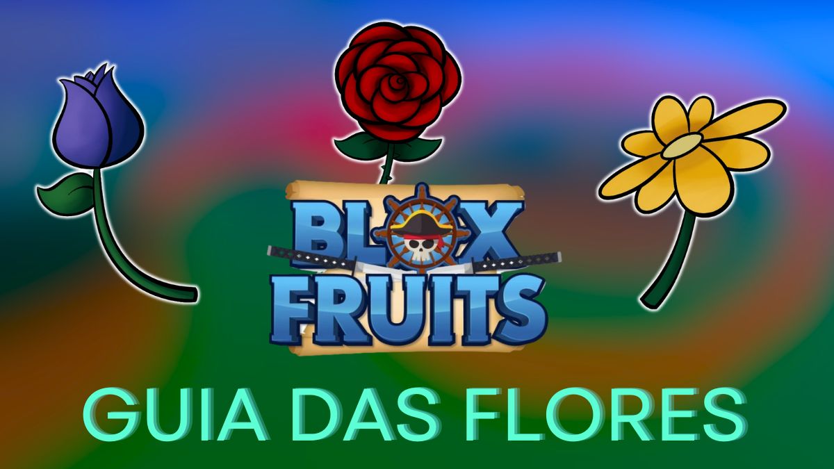 Spawn das Flores Blox Fruits Aprenda a Encontrar as Flores Blue, Red e Yellow!